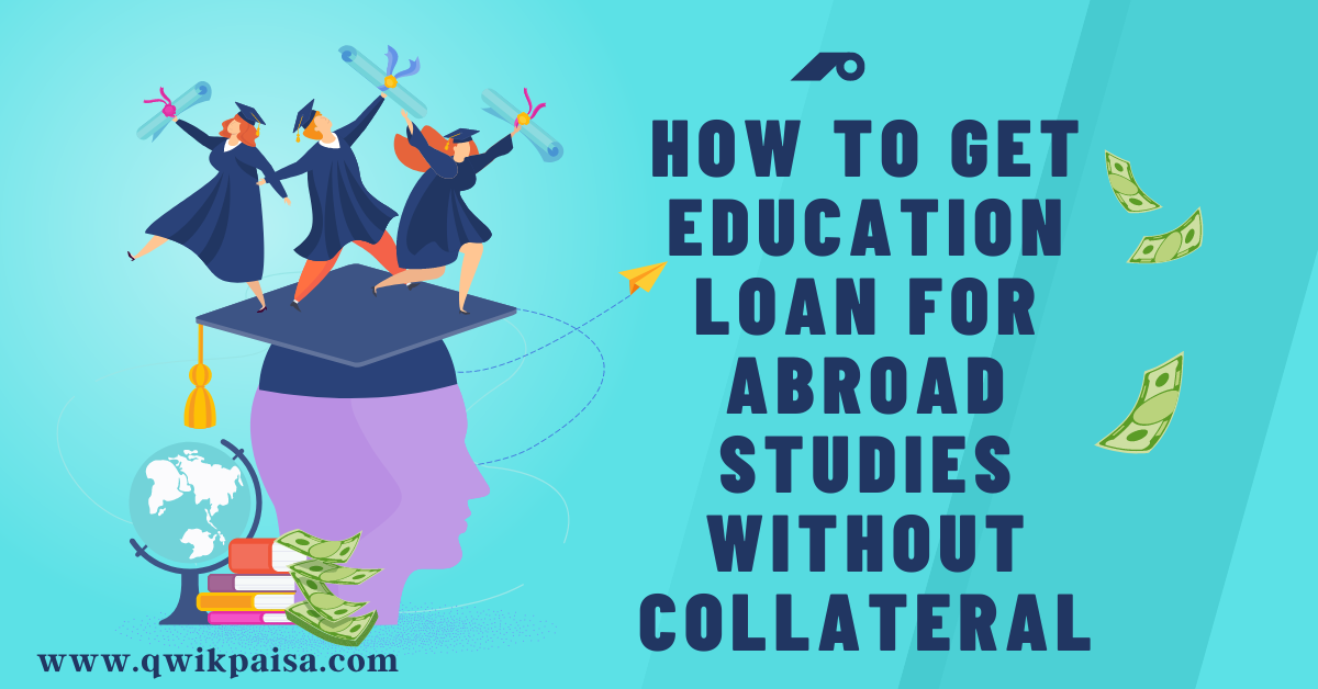 Education Loan In India For Study Abroad Without Collateral